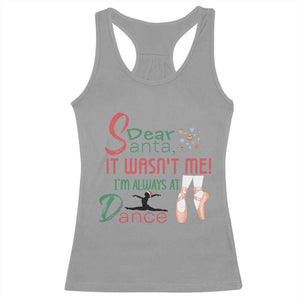 Funny Christmas Ballet Dancer Gift Racerback Tank Top Dear Santa It Was Not Me TS12 Sport Gray Print Your Wear