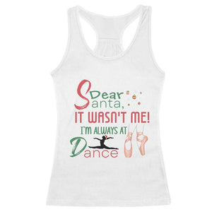 Funny Christmas Ballet Dancer Gift Racerback Tank Top Dear Santa It Was Not Me TS12 White Print Your Wear