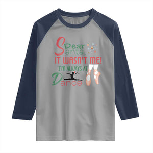 Funny Christmas Ballet Dancer Gift Raglan Shirt Dear Santa It Was Not Me TS12 Sport Gray Navy Print Your Wear
