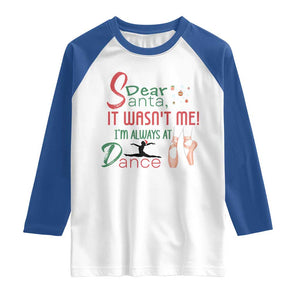 Funny Christmas Ballet Dancer Gift Raglan Shirt Dear Santa It Was Not Me TS12 White Royal Print Your Wear