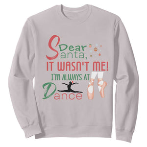 Funny Christmas Ballet Dancer Gift Sweatshirt Dear Santa It Was Not Me TS12 Ice Gray Print Your Wear