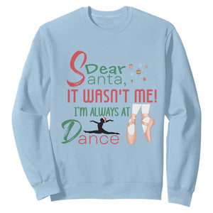 Funny Christmas Ballet Dancer Gift Sweatshirt Dear Santa It Was Not Me TS12 Light Blue Print Your Wear