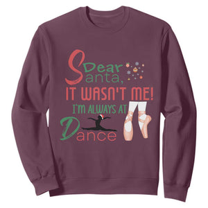 Funny Christmas Ballet Dancer Gift Sweatshirt Dear Santa It Was Not Me TS12 Maroon Print Your Wear