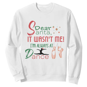 Funny Christmas Ballet Dancer Gift Sweatshirt Dear Santa It Was Not Me TS12 White Print Your Wear