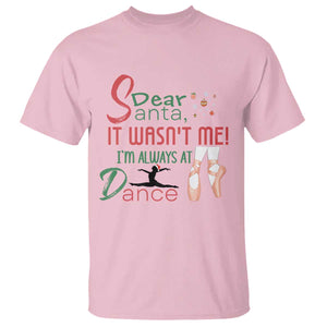 Funny Christmas Ballet Dancer Gift T Shirt Dear Santa It Was Not Me TS12 Light Pink Print Your Wear