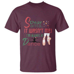 Funny Christmas Ballet Dancer Gift T Shirt Dear Santa It Was Not Me TS12 Maroon Print Your Wear