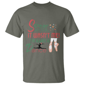 Funny Christmas Ballet Dancer Gift T Shirt Dear Santa It Was Not Me TS12 Military Green Print Your Wear