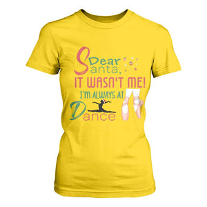 Funny Christmas Ballet Dancer Gift T Shirt For Women Dear Santa It Was Not Me TS12 Daisy Print Your Wear