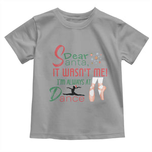 Funny Christmas Ballet Dancer Gift Toddler T Shirt Dear Santa It Was Not Me TS12 Sport Gray Print Your Wear