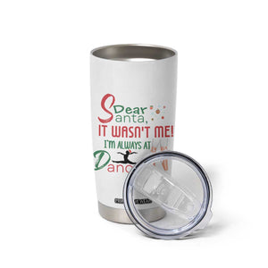 Funny Christmas Ballet Dancer Gift Tumbler Cup Dear Santa It Was Not Me TS12 Print Your Wear