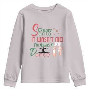 Funny Christmas Ballet Dancer Gift Youth Sweatshirt Dear Santa It Was Not Me TS12 Ice Gray Print Your Wear