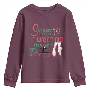 Funny Christmas Ballet Dancer Gift Youth Sweatshirt Dear Santa It Was Not Me TS12 Maroon Print Your Wear