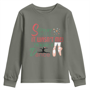 Funny Christmas Ballet Dancer Gift Youth Sweatshirt Dear Santa It Was Not Me TS12 Military Green Print Your Wear