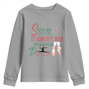 Funny Christmas Ballet Dancer Gift Youth Sweatshirt Dear Santa It Was Not Me TS12 Sport Gray Print Your Wear