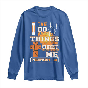 Christian Basketball Long Sleeve Shirt I Can Do All Things Through Christ Bible Verse TS12 Royal Blue Print Your Wear