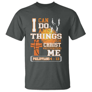 Christian Basketball T Shirt I Can Do All Things Through Christ Bible Verse TS12 Dark Heather Print Your Wear