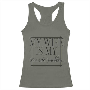 Funny My Wife Is My Favorite Problem Quote Racerback Tank Top Husband Marriage Wife Gift