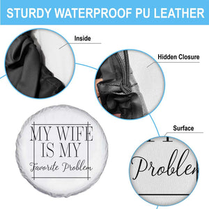 Funny My Wife Is My Favorite Problem Quote Spare Tire Cover Husband Marriage Wife Gift TS12 Print Your Wear