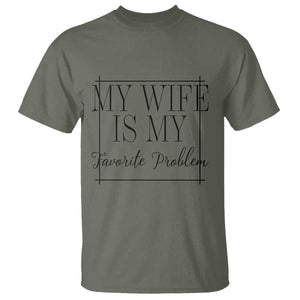 Funny My Wife Is My Favorite Problem Quote T Shirt Husband Marriage Wife Gift