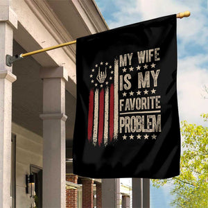 Funny My Wife Is My Favorite Problem Garden Flag American Flag Husband Marriage Gift