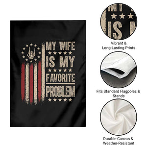 Funny My Wife Is My Favorite Problem Garden Flag American Flag Husband Marriage Gift