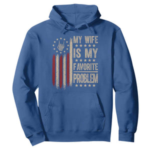 Funny My Wife Is My Favorite Problem Hoodie American Flag Husband Marriage Gift
