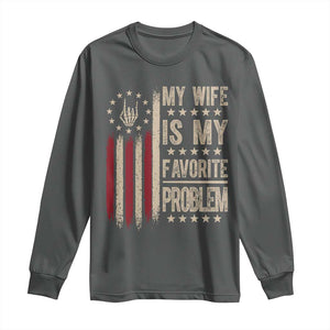 Funny My Wife Is My Favorite Problem Long Sleeve Shirt American Flag Husband Marriage Gift