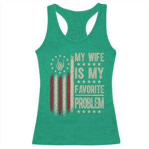 Funny My Wife Is My Favorite Problem Racerback Tank Top American Flag Husband Marriage Gift