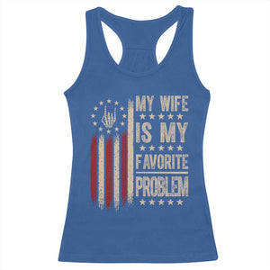 Funny My Wife Is My Favorite Problem Racerback Tank Top American Flag Husband Marriage Gift