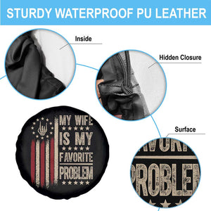 Funny My Wife Is My Favorite Problem Spare Tire Cover American Flag Husband Marriage Gift TS12 Print Your Wear