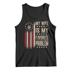 Funny My Wife Is My Favorite Problem Tank Top American Flag Husband Marriage Gift