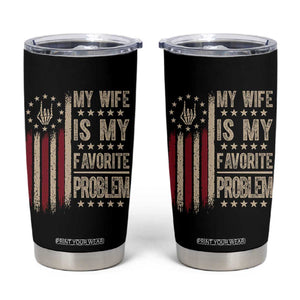 Funny My Wife Is My Favorite Problem Tumbler Cup American Flag Husband Marriage Gift TS12 Black Print Your Wear