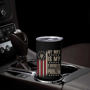 Funny My Wife Is My Favorite Problem Tumbler Cup American Flag Husband Marriage Gift TS12 Print Your Wear