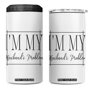Funny Im My Husbands Problem Wife 4 in 1 Can Cooler Tumbler Marriage Couple Gift TS12 One Size: 16 oz White Print Your Wear