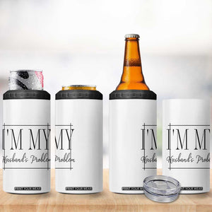 Funny Im My Husbands Problem Wife 4 in 1 Can Cooler Tumbler Marriage Couple Gift TS12 Print Your Wear
