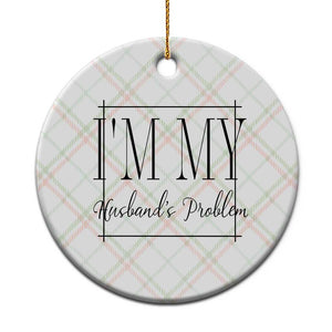 Funny Im My Husbands Problem Wife Ceramic Ornament Marriage Couple Gift