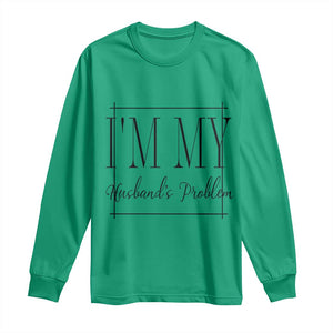 Funny Im My Husbands Problem Wife Long Sleeve Shirt Marriage Couple Gift