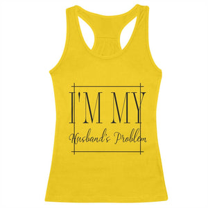 Funny Im My Husbands Problem Wife Racerback Tank Top Marriage Couple Gift