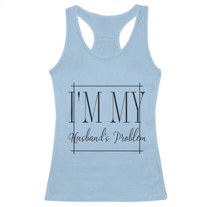Funny Im My Husbands Problem Wife Racerback Tank Top Marriage Couple Gift