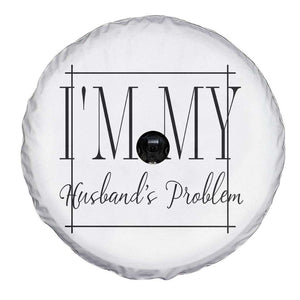 Funny Im My Husbands Problem Wife Spare Tire Cover Marriage Couple Gift TS12 Print Your Wear