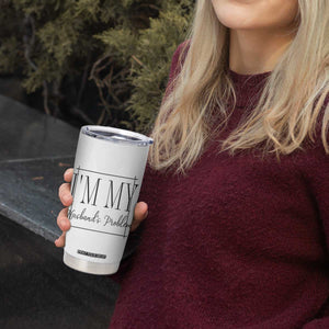 Funny Im My Husbands Problem Wife Tumbler Cup Marriage Couple Gift TS12 Print Your Wear