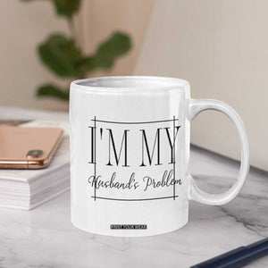 Funny Im My Husbands Problem Wife Coffee Mug Marriage Couple Gift TS12 Print Your Wear