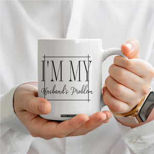 Funny Im My Husbands Problem Wife Coffee Mug Marriage Couple Gift TS12 Print Your Wear