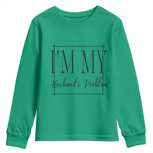 Funny Im My Husbands Problem Wife Youth Sweatshirt Marriage Couple Gift