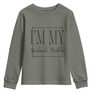Funny Im My Husbands Problem Wife Youth Sweatshirt Marriage Couple Gift