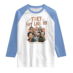 They Not Like Us Raglan Shirt African American History Leaders TS12 White Carolina Blue Print Your Wear
