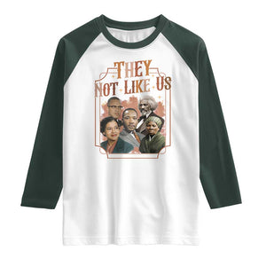 They Not Like Us Raglan Shirt African American History Leaders TS12 White Dark Forest Green Print Your Wear