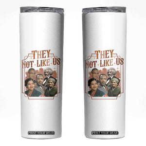 They Not Like Us Skinny Tumbler African American History Leaders TS12 White Print Your Wear