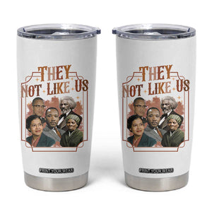 They Not Like Us Tumbler Cup African American History Leaders TS12 White Print Your Wear