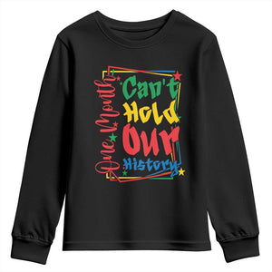 One Month Cannot Hold Our History Youth Sweatshirt Black History Gift TS12 Black Print Your Wear